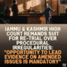 Jammu & Kashmir High Court Remands Suit for Re-Trial Over Procedural Irregularities: "Opportunity to Lead Evidence on Amended Issues is Mandatory"