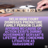 Delhi High Court Dismisses Premature Family Pension Claim: Affirms No Cause of Action Exists During Government Servant's Lifetime and Condemns Litigation as Harassment