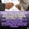 Bombay High Court Rejects Plea to Quash Criminal Proceedings in Financial Misconduct Case: Emphasizes Importance of Due Process and Unimpeded Investigation in Allegations of Fraud and Forgery