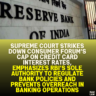 Supreme Court Strikes Down Consumer Forum’s Cap on Credit Card Interest Rates, Emphasizes RBI’s Sole Authority to Regulate Bank Policies and Prevents Overreach in Banking Operations