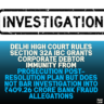 Delhi High Court Rules Section 32A IBC Grants Corporate Debtor Immunity from Prosecution Post-Resolution Plan but Does Not Bar Investigation into ₹409.26 Crore Bank Fraud Allegations