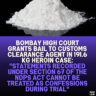 Bombay High Court Grants Bail to Customs Clearance Agent in 191.6 Kg Heroin Case: "Statements Recorded Under Section 67 of the NDPS Act Cannot Be Treated as Confessions During Trial"