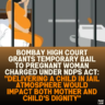 Bombay High Court Grants Temporary Bail to Pregnant Woman Charged Under NDPS Act: "Delivering a Child in Jail Atmosphere Would Impact Both Mother and Child's Dignity"