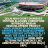 Delhi High Court Dismisses Petition Alleging Corruption in Pragati Maidan Redevelopment Project: "Involvement of Government Entities in the Redevelopment Project Did Not Automatically Make the Case a Matter of Public Interest"; Highlights Alternative Remedies Like Arbitration and Section 156(3) CrPC