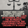 Bombay High Court: Acquits Accused in POCSO Case; Cites Lack of Evidence, Delayed FIR, No Medical Corroboration, and Questionable Witness Credibility in Order