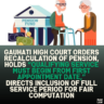 Gauhati High Court Orders Recalculation of Pension, Holds “Qualifying Service Must Begin from First Appointment Date,” Directs Inclusion of Full Service Period for Fair Computation