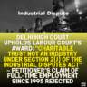 Delhi High Court Upholds Labour Court's Award: "Charitable Trust Not an Industry Under Section 2(j) of the Industrial Disputes Act" – Petitioner’s Claim of Full-Time Employment Since 1995 Rejected