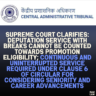 Supreme Court Clarifies: Deputation Service with Breaks Cannot Be Counted Towards Promotion Eligibility; Continuous and Uninterrupted Service Required Under Clause 6 of Circular for Considering Seniority and Career Advancements