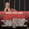 Bombay High Court Converts Murder Conviction to Culpable Homicide, Modifies Life Sentence After Holding That the Killing Occurred in a Sudden Fight Without Premeditation Under Exception 4 to Section 300 IPC