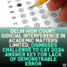 Delhi High Court: Judicial Interference in Academic Matters Limited; Dismisses Challenge to CAT 2024 Answer Key for Lack of Demonstrable Error