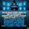 Delhi High Court Directs RBI to Expedite Beneficiary Name Lookup Facility for RTGS and NEFT Transactions to Safeguard Consumer Interests and Ensure Compliance with CEIB SOPs Against Cyber Fraud