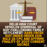 Delhi High Court Upholds Dismissal of Suit Challenging Family Settlement: Bars Fresh Suit Under Order XXIII Rule 3A CPC and Affirms Finality of 2007 Consent Decree