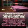 Bombay High Court Resolves 25-Year-Old Land Acquisition Case: Orders Compensation Under 2013 Act Despite Possession Taken, Mandates Timelines and Oversight for Compliance