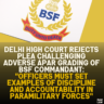 Delhi High Court Rejects Plea Challenging Adverse APAR Grading of BSF Commandant: "Officers Must Set Examples of Discipline and Accountability in Paramilitary Forces"