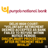 Delhi High Court: "Voluntary Retirement Deemed Accepted as Bank Failed to Refuse Within Notice Period; Disciplinary Proceedings After Retirement Held Invalid"