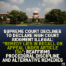 Supreme Court Declines to Declare High Court Judgment Illegal: "Remedy Lies in Recall or Appeal Under Article 136"; Reaffirms Procedural Discipline and Alternative Remedies