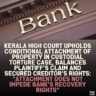 Kerala High Court Upholds Conditional Attachment of Property in Custodial Torture Case, Balances Plaintiff’s Claim and Secured Creditor’s Rights: "Attachment Does Not Impede Bank’s Recovery Rights"