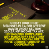 Bombay High Court Dismisses Plea for Interest Waiver Under Section 220(2A) of Income Tax Act, Emphasizing Compliance with Mandatory Statutory Conditions and Failure to Prove Genuine Hardship or Cooperation