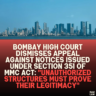 Bombay High Court Dismisses Appeal Against Notices Issued Under Section 351 of MMC Act: "Unauthorized Structures Must Prove Their Legitimacy"