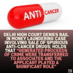 Delhi High Court Denies Bail in Money Laundering Case Involving Sale of Spurious Anti-Cancer Drugs; Holds That “Generated Proceeds of Crime Were Transferred to Associates and the Applicant Played a Significant Role”