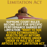 Supreme Court Rules Second Suit for Specific Performance Barred by Limitation: "Right to Sue Stood Extinguished," Rejects Delay Beyond Limitation Period Under Order VII Rule 11(d) and Article 113 of Limitation Act