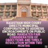 Rajasthan High Court Directs Municipal Corporation to Address Encroachments on Public Road: Mandates Fair Consideration of Objections and Timely Resolution Within Two Months