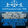 Delhi High Court Overturns Trial Court's Dismissal of Suit Under Order VII Rule 11 CPC: "Amendments and Addition of Parties Permissible to Cure Formal Defects Under Order XXIII Rule 1(3)"