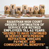 Rajasthan High Court Orders Continuation of Service for Retired Employees Till 62 Years: "Deemed to Have Continued in Service with Pension Refixation, Arrears Payment, and Consequential Benefits"