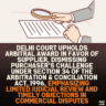 Delhi Court Upholds Arbitral Award in Favor of Supplier, Dismissing Purchaser’s Challenge Under Section 34 of the Arbitration & Conciliation Act, 1996, Emphasizing Limited Judicial Review and Timely Objections in Commercial Disputes