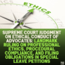 Supreme Court Judgment on Ethical Conduct of Advocates: Landmark Ruling on Professional Ethics, Procedural Compliance, and Filing Obligations in Special Leave Petitions