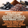 Orissa High Court Strikes Down Retrospective Hike in Additional Charges for Minor Mineral Leases: Upholds Sanctity of Auction Terms and Limits Executive Power Under Rule 65