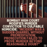 Bombay High Court Modifies Murder Conviction to Culpable Homicide: "Incident Was a Sudden Quarrel Without Premeditation; Prosecution Failed to Prove Murder Beyond Reasonable Doubt"