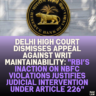 Delhi High Court Dismisses Appeal Against Writ Maintainability: "RBI’s Inaction on NBFC Violations Justifies Judicial Intervention Under Article 226"