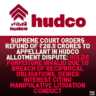 Supreme Court Orders Refund of ₹28.11 Crores to Appellant in HUDCO Allotment Dispute: Holds Forfeiture Invalid Due to Breach of Reciprocal Obligations, Denies Interest Citing Manipulative Litigation Conduct