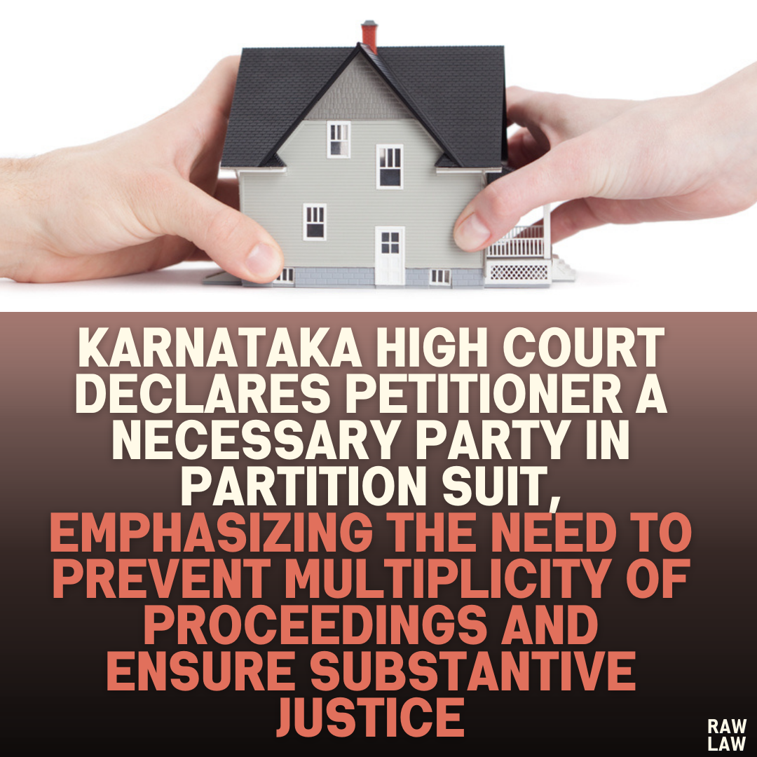 Karnataka High Court Declares Petitioner a Necessary Party in Partition