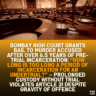Bombay High Court Grants Bail to Murder Accused After Over 6.5 Years of Pre-Trial Incarceration: “How Long is Too Long a Period of Incarceration for an Undertrial?” — Prolonged Custody Without Trial Violates Article 21 Despite Gravity of Offence