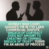 Bombay High Court Quashes FIR in ₹90 Lakh Commercial Dispute — “Breach of Contract Does Not Amount to Cheating or Criminal Breach of Trust”; Terms FIR an Abuse of Process