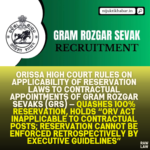 Orissa High Court Rules on Applicability of Reservation Laws to Contractual Appointments of Gram Rozgar Sevaks (GRS) — Quashes 100% Reservation, Holds “ORV Act Inapplicable to Contractual Posts; Reservation Cannot Be Enforced Retrospectively by Executive Guidelines”