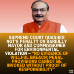 Supreme Court Quashes NGT's Penalty on Bareilly Mayor and Commissioner for Environmental Violation — "No Evidence of Willful Breach; Penal Provisions Cannot Be Invoked Without Proof of Responsibility"