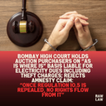 Bombay-High-Court-Holds-Auction-Purchasers-on-As-Is-Where-Is-Basis-Liable-for-Electricity-Dues-Including-Theft-Charges-Rejects-Amnesty-Claim-Once-Regulation-10.5-is-Repealed-No-Rights-Flow-Fr