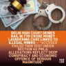 Delhi-High-Court-Denies-Bail-in-₹78-Crore-Money-Laundering-Case-Linked-to-Illegal-Mining-—-Accused-Failed-Twin-Test-Under-Section-45-PMLA-Allegations-Reflect-Deep-Conspiracy-and-Economic-Offence