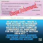 Delhi-High-Court-Where-a-Bank-Account-is-Frozen-Due-to-Statutory-Attachment-Such-an-Account-Cannot-Be-Considered-as-‘Maintained-for-the-Purposes-of-Section-138-NI-Act-—-Summoning-Order-Quashed
