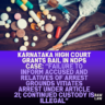 Karnataka-High-Court-Grants-Bail-in-NDPS-Case-Failure-to-Inform-Accused-and-Relatives-of-Arrest-Grounds-Vitiates-Arrest-under-Article-21-Continued-Custody-Is-Illegal