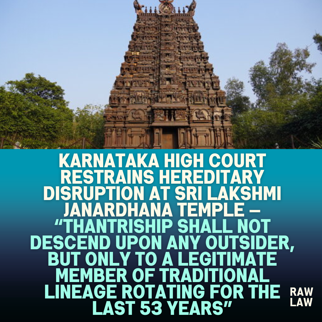 Karnataka High Court Restrains Hereditary Disruption at Sri Lakshmi Janardhana Temple — Thantriship Shall Not Descend Upon Any Outsider But Only to a Legitimate Member of Traditional Lineage Rot 1