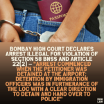 Bombay High Court Declares Arrest Illegal for Violation of Section 58 BNSS and Article 22(2) — "Arrest Commenced When the Petitioner Was Detained at the Airport; Detention by Immigration Officers Was in Furtherance of the LOC with a Clear Direction to Detain and Hand Over to Police"