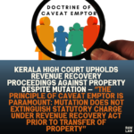 Kerala High Court Upholds Revenue Recovery Proceedings Against Property Despite Mutation — “The Principle of Caveat Emptor Is Paramount: Mutation Does Not Extinguish Statutory Charge Under Revenue Recovery Act Prior to Transfer of Property