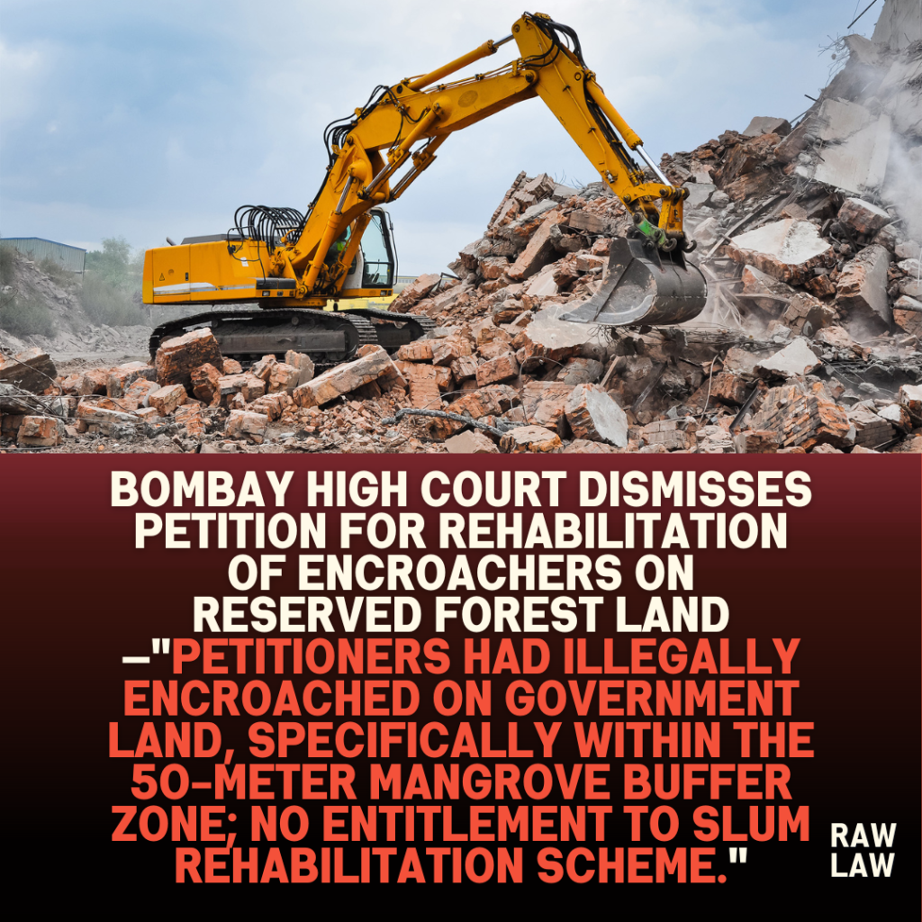 Bombay High Court Dismisses Petition for Rehabilitation of Encroachers on Reserved Forest Land
