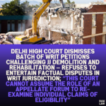 Delhi High Court Dismisses Batch of Writ Petitions Challenging JJ Demolition and Rehabilitation — Refuses to Entertain Factual Disputes in Writ Jurisdiction; “This Court Cannot Assume the Role of an Appellate Forum to Re-Examine Individual Claims of Eligibility’’
