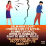 Delhi-High-Court-Dismisses-Wifes-Appeal-Against-Divorce-Upholds-Husbands-Right-to-Mental-Peace-Allegations-Without-Proof-Constitute-Cruelty