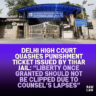 Delhi-High-Court-Quashes-Punishment-Ticket-Issued-by-Tihar-Jail-Liberty-Once-Granted-Should-Not-Be-Clipped-Due-to-Counsels-Lapses